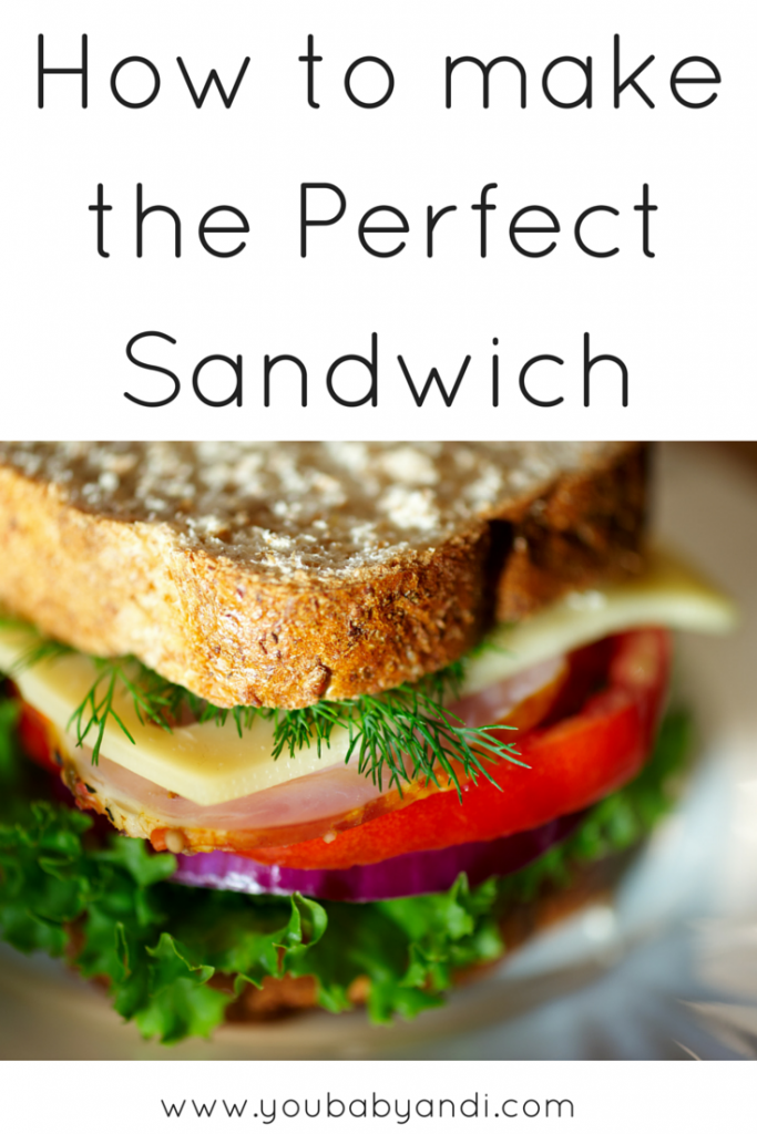 HOW TO MAKE THE PERFECT SANDWICH