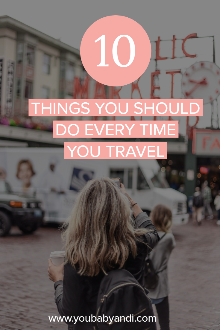10 things you should do every time you travel